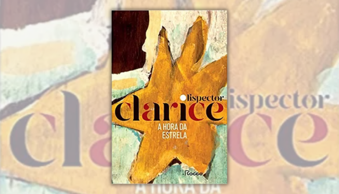 A hora da estrela: uma obra-prima de Clarice Lispector que revoluciona a literatura brasileira