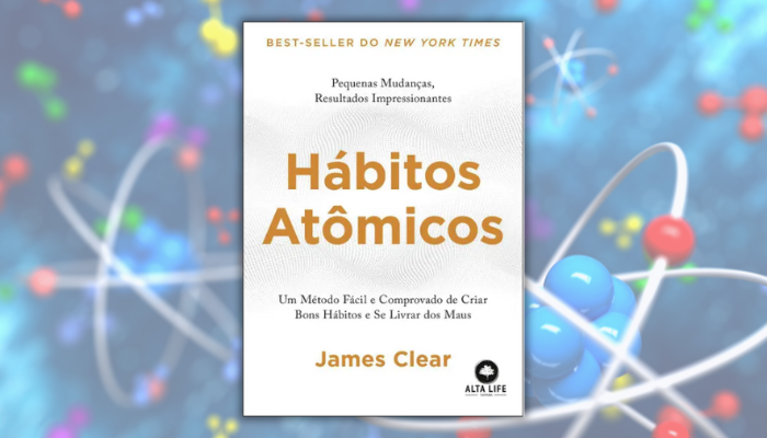 Hábitos Atômicos: Pequenas mudanças, grandes resultados