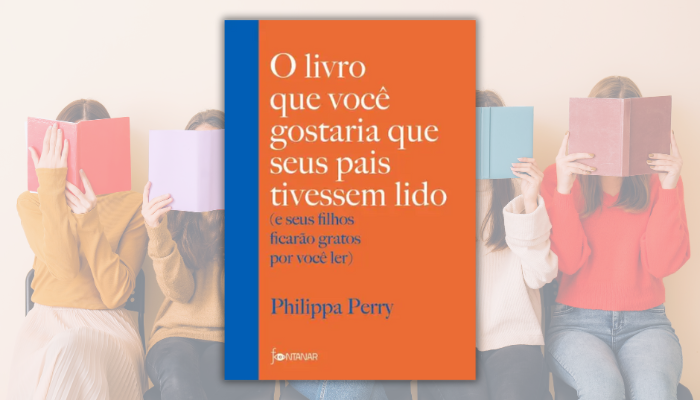 O livro que você gostaria que seus pais tivessem lido - Uma jornada transformadora para relacionamentos familiares mais saudáveis