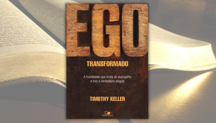 Ego transformado - Timothy Keller