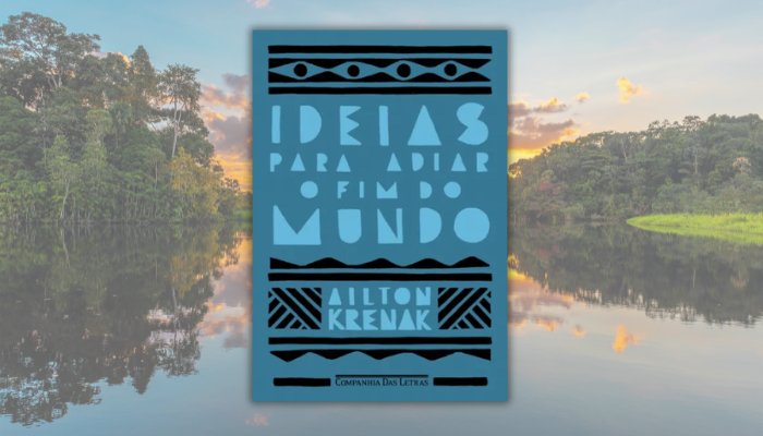 Ideias para adiar o fim do mundo - A sabedoria indígena como caminho para nossa sobrevivência