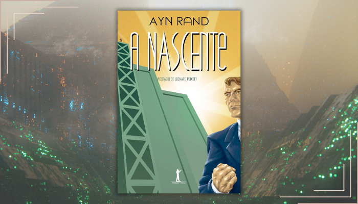 A Nascente de Ayn Rand: uma narrativa poderosa sobre integridade, individualismo e a coragem de manter princípios contra todas as pressões sociais.