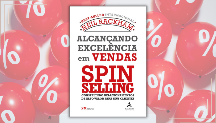 Alcançando Excelência em Vendas - Spin Selling transforma vendas através de metodologia científica revolucionária e comprovada mundialmente.