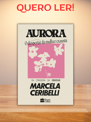 Aurora de Marcela Ceribelli oferece um despertar necessário para mulheres exaustas, combinando vulnerabilidade e sabedoria em páginas transformadoras.