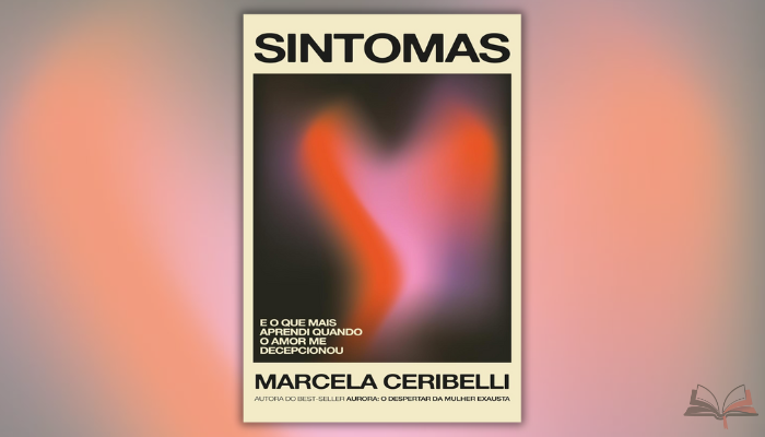 Sintomas de Marcela Ceribelli desvenda padrões tóxicos do amor moderno com coragem e sensibilidade, transformando dor em autoconhecimento libertador.