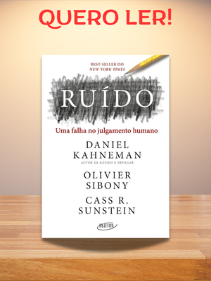 Ruído revela como inconsistências decisórias custam milhões às organizações e apresenta soluções práticas para líderes conscientes.