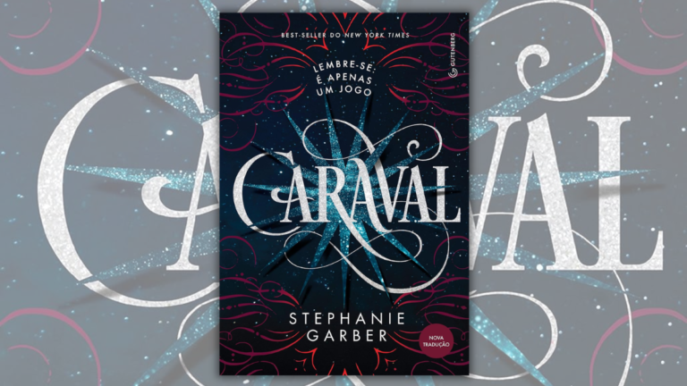 Caraval: o jogo mágico que confunde realidade e ilusão